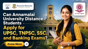 Can Annamalai University Distance Students Apply for UPSC, TNPSC, SSC & Banking Exams?