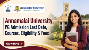 Annamalai University PG Admission Last Date, Courses, Eligibility & Fees